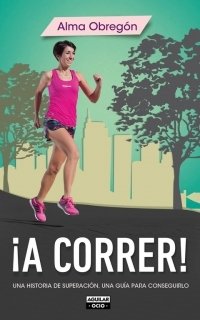 Portada de ¡A CORRER! Una historia de superación, una guía para conseguirlo