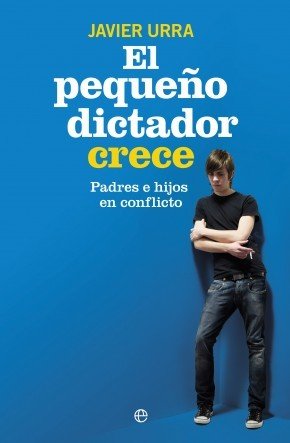 Portada de EL PEQUEÑO DICTADOR CRECE. Padres e hijos en conflicto