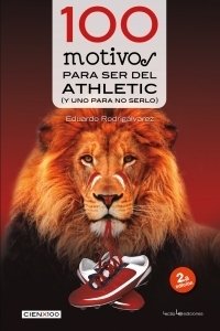 Portada de 100 (CIEN) MOTIVOS PARA SER DEL ATHLETIC (y uno para no serlo)