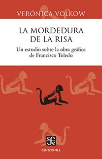 Portada de LA MORDEDURA DE LA RISA. Un estudio sobre la obra gráfica de Francisco Toledo