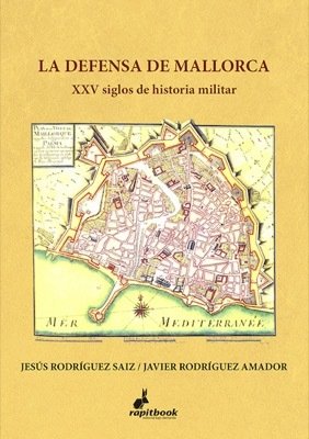Portada de LA DEFENSA DE MALLORCA. XXV siglos de historia militar