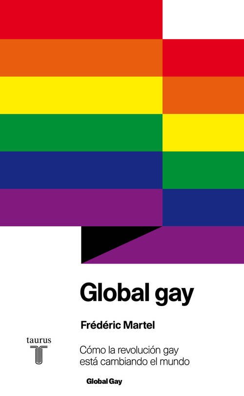 GLOBAL GAY. Cómo la revolución gay está cambiando el mundo
